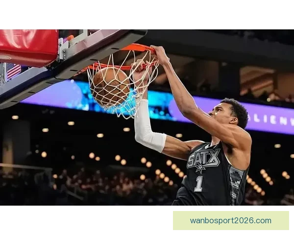 文班41分18篮板3盖帽零失误领衔马刺大胜勇士 卡斯尔15分11板助攻全队